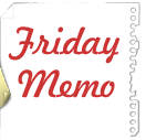 Friday Memo